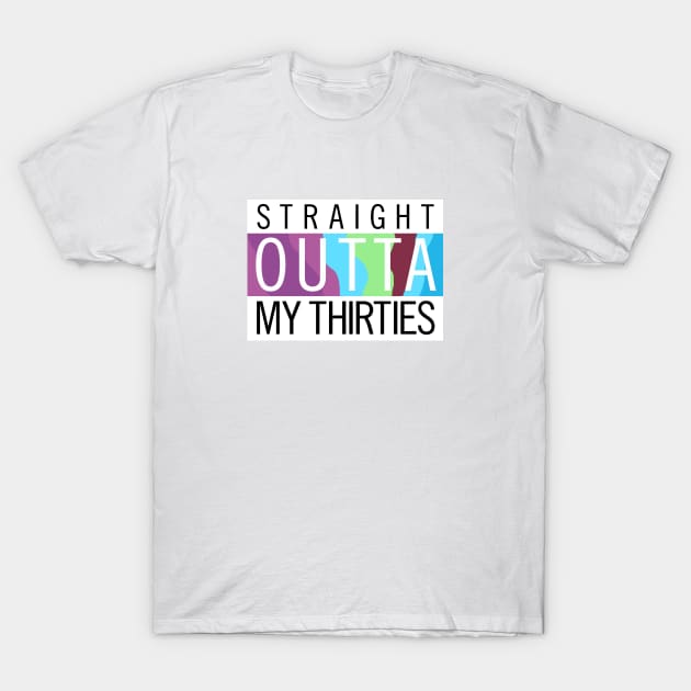 Straight Outta My Thirties - Jenna Version T-Shirt by guayguay